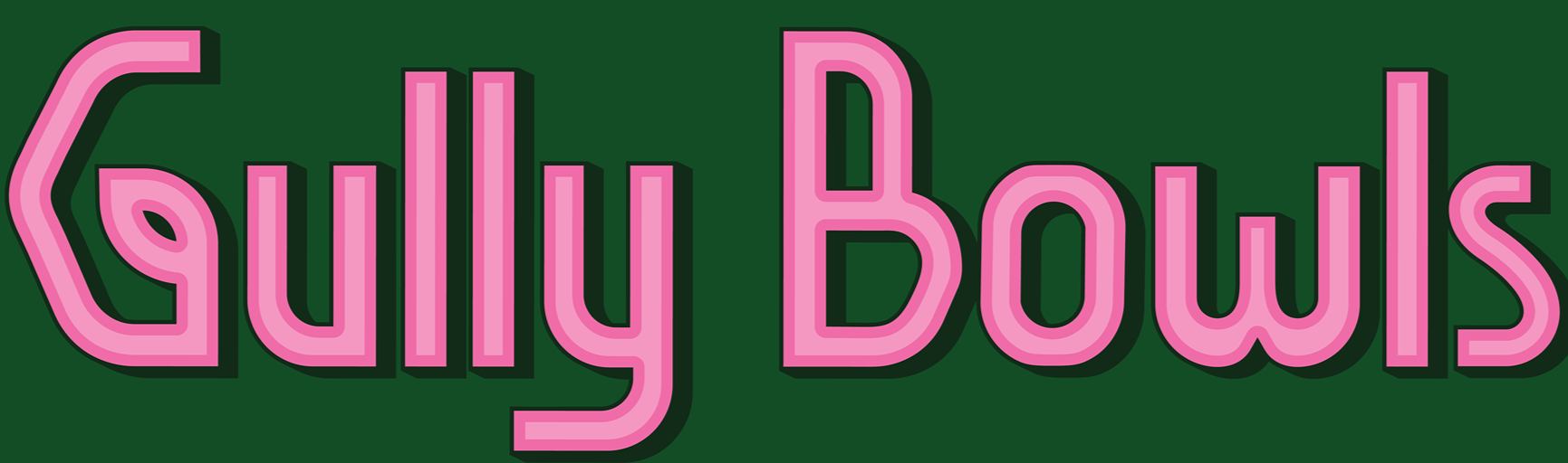 Gully Bowls