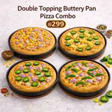 Double Topping Buttery Pan Combo (4 Pizza)
